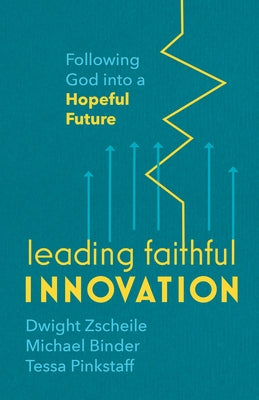 Leading Faithful Innovation: Following God into a Hopeful Future Paperback Fortress Press