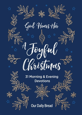 God Hears Her, a Joyful Christmas: 31 Morning and Evening Devotions Paperback Our Daily Bread Publishing