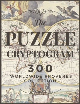 Puzzle Cryptogram: Worldewide Proverbs Collection - Cryptograms Solving Puzzle Books for Adults and Seniors Large Print 8.5"x11" Paperback Independently Published