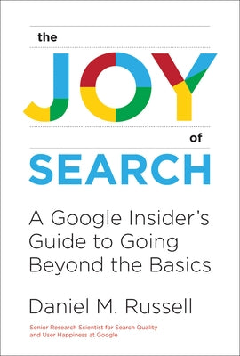 Joy of Search: A Google Insider's Guide to Going Beyond the Basics Paperback MIT Press