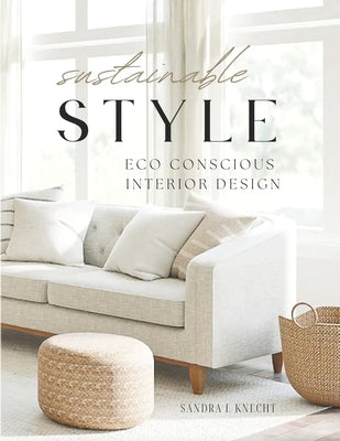 Sustainable Style Eco Conscious Interior Design Paperback Independently Published