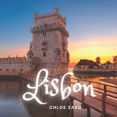 Lisbon: A Beautiful Print Landscape Art Picture Country Travel Photography Meditation Coffee Table Book of Portugal Paperback Independently Published