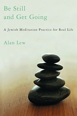 Be Still and Get Going: A Jewish Meditation Practice for Real Life Paperback Little Brown and Company