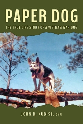 Paper Dog: The True Life Story of a Vietnam War Dog Paperback ELM Grove Publishing