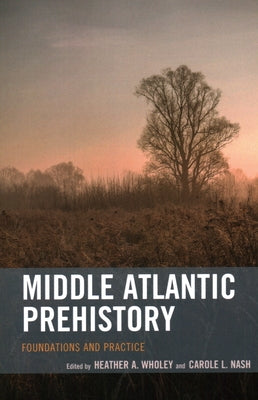 Middle Atlantic Prehistory: Foundations and Practice Paperback Rowman & Littlefield Publishers