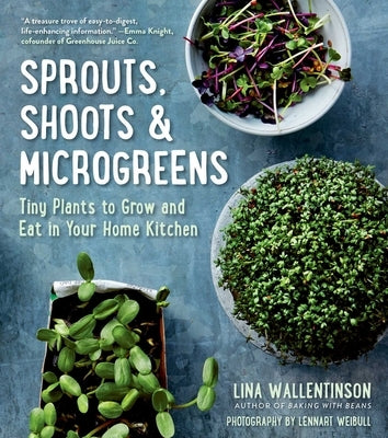 Sprouts, Shoots & Microgreens: Tiny Plants to Grow and Eat in Your Home Kitchen Paperback Skyhorse Publishing