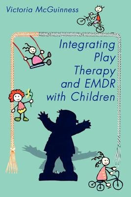 Integrating Play Therapy and Emdr with Children Paperback 1st Book Library