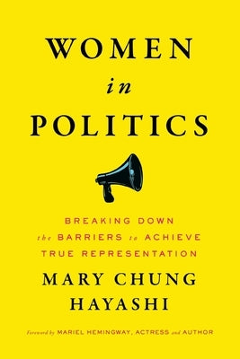 Women in Politics: Breaking Down the Barriers to Achieve True Representation Paperback Mkc Press