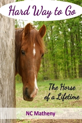 Hard Way to Go: The Horse of a Lifetime Paperback Monday Creek Publishing