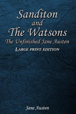 Sanditon and The Watsons: The Unfinished Jane Austen Paperback Createspace Independent Publishing Platform