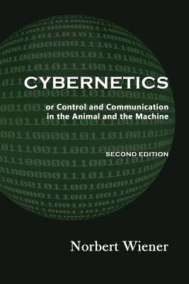 Cybernetics, Second Edition: or Control and Communication in the Animal and the Machine Paperback Quid Pro LLC