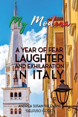 My Modena: A Year of Fear, Laughter, and Exhilaration in Italy Paperback Storytellers Publishing