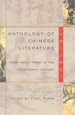 Anthology of Chinese Literature: Volume I: From Early Times to the Fourteenth Century Paperback Grove Press