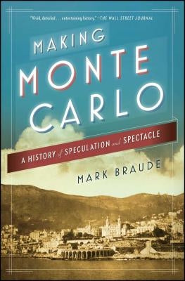 Making Monte Carlo: A History of Speculation and Spectacle Paperback Simon & Schuster