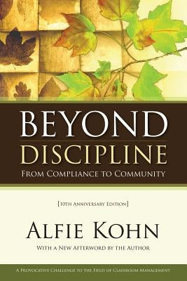 Beyond Discipline: From Compliance to Community, 10th Anniversary Edition Paperback ASCD