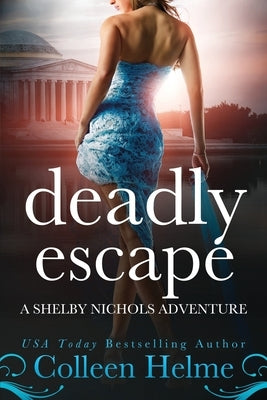 Deadly Escape: A Shelby Nichols Adventure Paperback Createspace Independent Publishing Platform