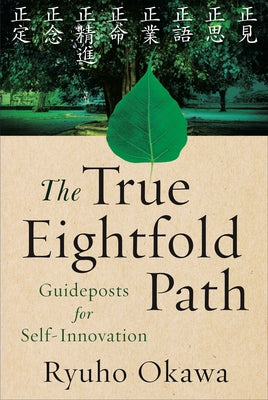 The True Eightfold Path: Guideposts for Self-Innovation Paperback Irh Press