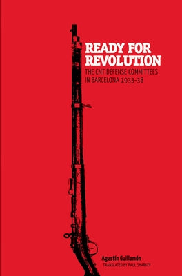 Ready for Revolution: The CNT Defense Committees in Barcelona, 1933-1938 Paperback AK Press