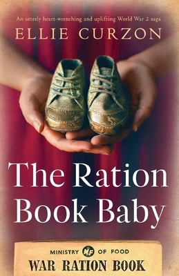 The Ration Book Baby: An utterly heart-wrenching and uplifting World War 2 saga Paperback Bookouture
