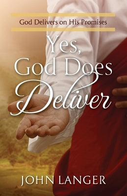 Yes, God Does Deliver: God Delivers on His Promises Paperback River Birch Press