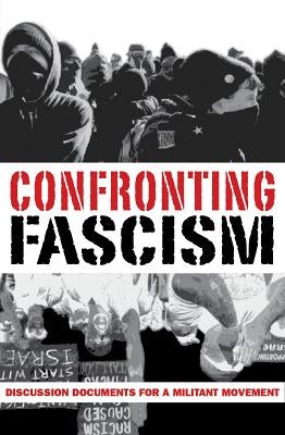 Confronting Fascism: Discussion Documents for a Militant Movement Paperback Kersplebedeb