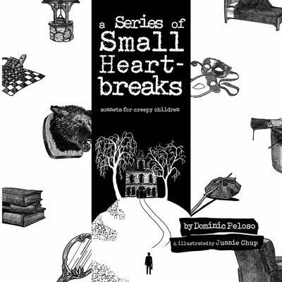A Series of Small Heartbreaks: Sonnets for Creepy Children Paperback Dark Mountain Books