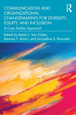 Communication and Organizational Changemaking for Diversity, Equity, and Inclusion: A Case Studies Approach Paperback Routledge
