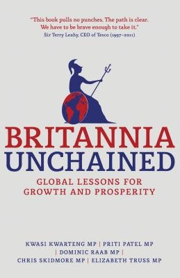 Britannia Unchained: Global Lessons for Growth and Prosperity Paperback Palgrave MacMillan