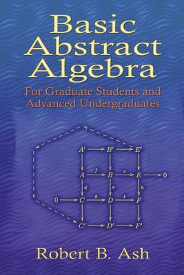 Basic Abstract Algebra: For Graduate Students and Advanced Undergraduates Paperback Dover Publications