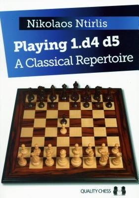 Playing 1.D4 D5: A Classical Repertoire Quality Chess
