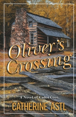 Oliver's Crossing: A Novel of Cades Cove Paperback MindStir Media