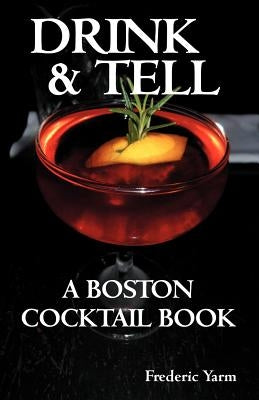 Drink & Tell: A Boston Cocktail Book Paperback Cocktail Virgin Industries