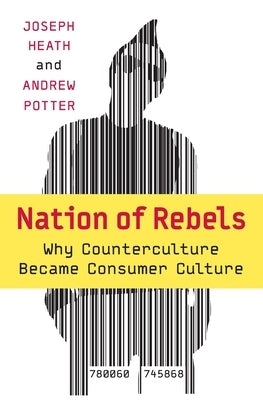 Nation of Rebels: Why Counterculture Became Consumer Culture Paperback Harper Business