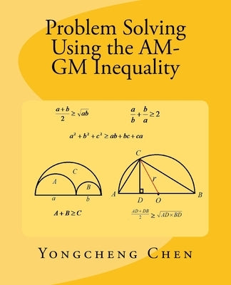 Problem Solving Using the AM-GM Inequality Paperback Createspace Independent Publishing Platform