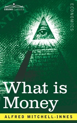 What is Money? Paperback Cosimo Classics
