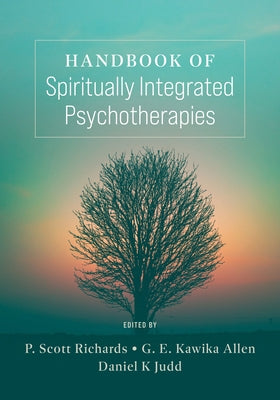 Handbook of Spiritually Integrated Psychotherapies Paperback American Psychological Association (APA)