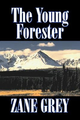 The Young Forester by Zane Grey, Fiction, Western, Historical Paperback Aegypan