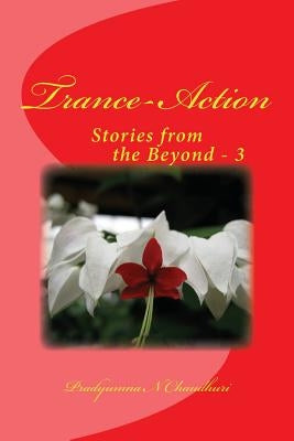 Trance-Action: Stories from the Beyond - 3 Paperback Createspace Independent Publishing Platform