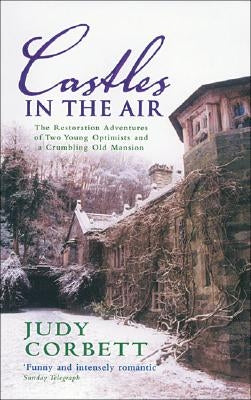 Castles in the Air: The Restoration Adventures of Two Young Optimists and a Crumbling Old Mansion Paperback Ebury Press