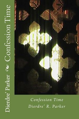 Confession Time Paperback Createspace Independent Publishing Platform