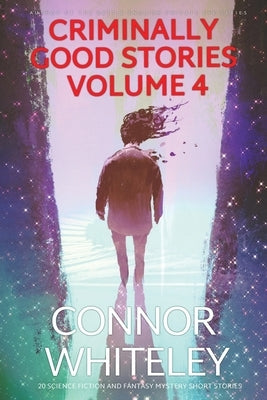 Criminally Good Stories Volume 4: 20 Science Fiction And Fantasy Mystery Short Stories Paperback Cgd Publishing