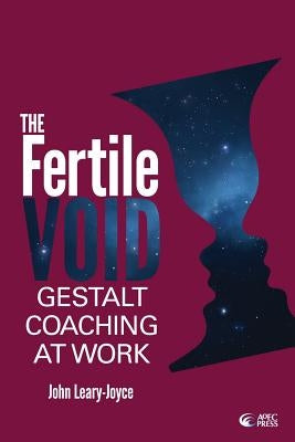 Fertile Void: Gestalt Coaching at Work Paperback Aoec Press