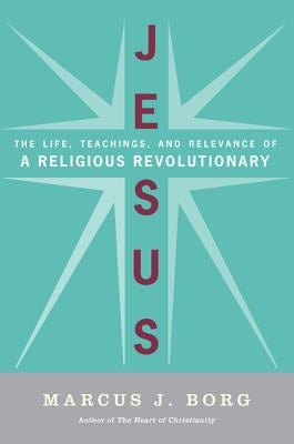 Jesus: The Life, Teachings, and Relevance of a Religious Revolutionary Paperback HarperOne