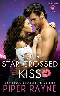 Our Star-Crossed Kiss Paperback Piper Rayne, Inc.