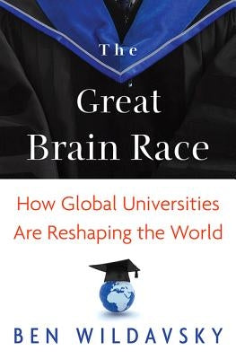 The Great Brain Race: How Global Universities Are Reshaping the World Paperback Princeton University Press
