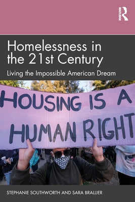 Homelessness in the 21st Century: Living the Impossible American Dream Paperback Routledge