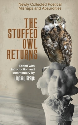 The Stuffed Owl Returns: Newly Collected Poetical Mishaps and Absurdities Paperback Print and Pixel Books