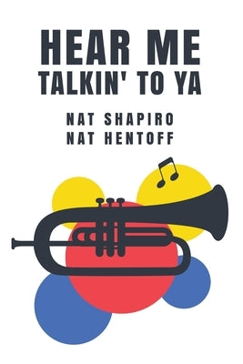 Hear Me Talkin' to Ya: Nat Shapiro, Nat Hentoff Paperback Lushena Books