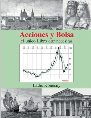 Acciones y Bolsa: el único Libro que necesitas by Konecny, Ladis