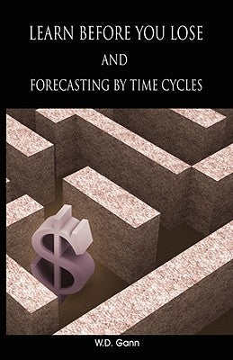 Learn before you lose AND forecasting by time cycles Paperback WWW.Therichestmaninbabylon.Org
